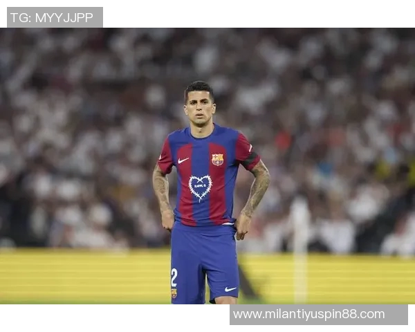 坎塞洛倾心巴萨愿意大幅减薪以实现转会梦想